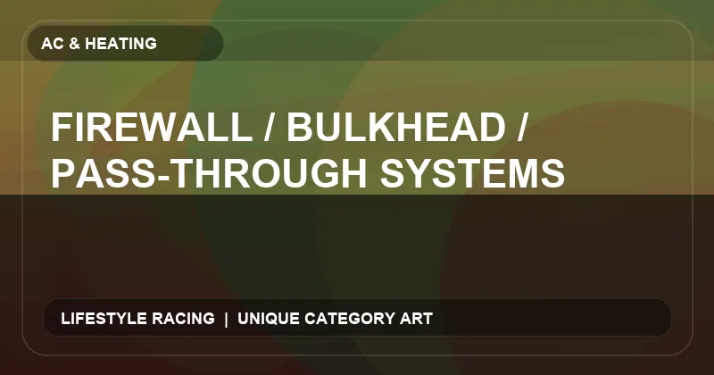 Firewall / Bulkhead / Pass-Through Systems